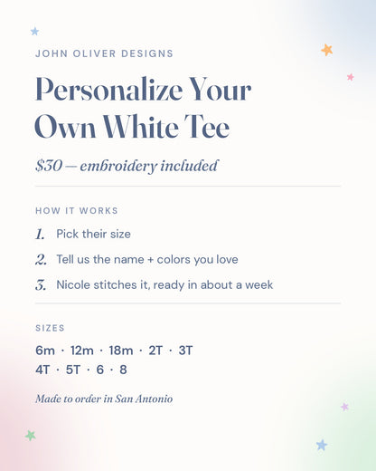 Personalize Your Own White Tee — $30 with embroidery included, sizes 6 months to kids' 8, made to order in San Antonio